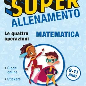 Superallenamento matematica 9-11 anni. Le quattro operazioni. Per la Scuola elementare Hete Deal