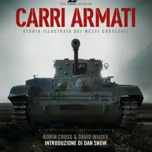 Superprijs Carri armati. Storia illustrata dei mezzi corazzati