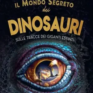 Alleen Vandaag Il mondo segreto dei dinosauri. Sulle tracce dei giganti estinti