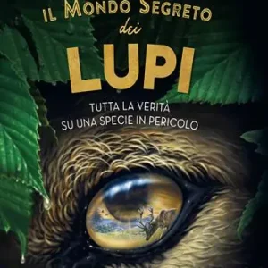 Il mondo segreto dei lupi. Tutta la verità su una specie in pericolo Bestseller