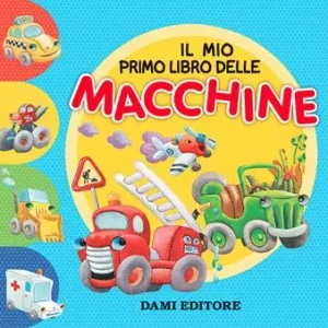 Il mio primo libro delle macchine. Ediz. a colori Merkproduct