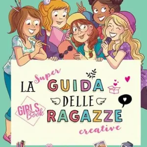 La super guida delle ragazze creative. Girls‘ book. Ediz. a spirale Lage Kosten