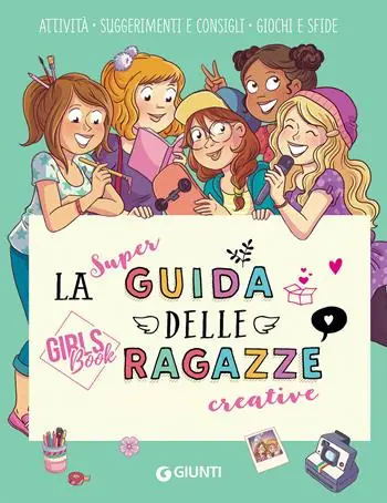 La super guida delle ragazze creative. Girls‘ book. Ediz. a spirale Lage Kosten