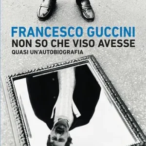 Must-Have Non so che viso avesse. Quasi un‘autobiografia