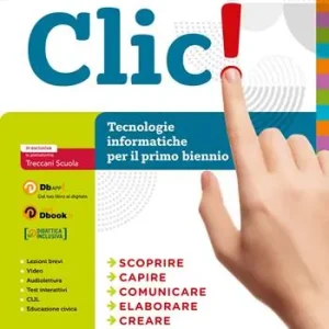 Fabrieksprijs Clic! Tecnologia e informatica. Per il primo biennio delle Scuole superiori. Con e-book. Con espansione online