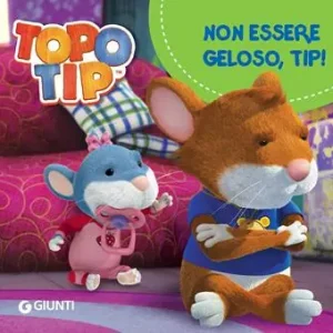 Voordeelprijs Non essere geloso, Tip! Topo Tip. Ediz. a colori