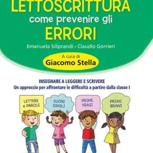 Lettoscrittura come prevenire gli errori. Insegnare a leggere e scrivere. Un approccio per affrontare le difficoltà a partire dalla classe I Voordeelprijs