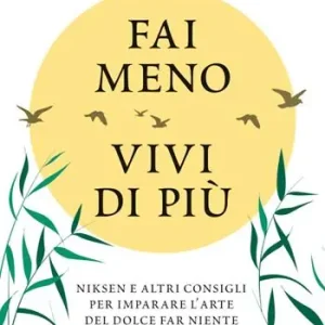 Fai meno vivi di più. Niksen e altri consigli per imparare l‘arte del dolce far niente Favoriet