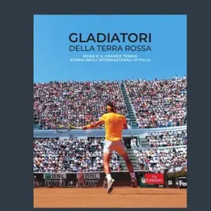 Gladiatori della terra rossa. Roma e il grande tennis. Storia degli Internazionali d‘Italia Actieprijs