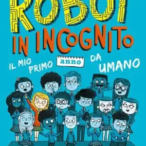 Populair Robot in incognito. Il mio primo anno da umano