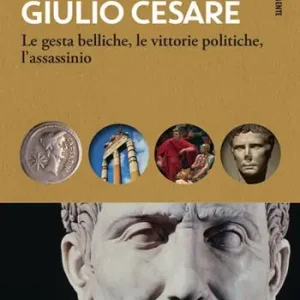 Giulio Cesare. Le gesta belliche, le vittorie politiche, l‘assassinio Koop Online