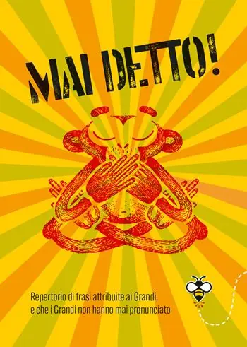 Bestseller Mai detto! Repertorio di frasi attribuite ai Grandi, e che i Grandi non hanno mai pronunciato