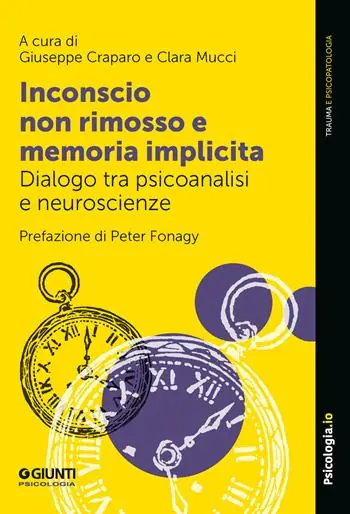 Inconscio non rimosso e memoria implicita. Dialogo tra psicoanalisi e neuroscienze Op = Op