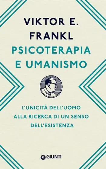 Alleen Vandaag Psicoterapia e umanismo. L‘unicità dell‘uomo alla ricerca di un senso dell‘esistenza