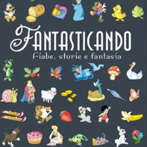 Betrouwbaar Fantasticando. Fiabe, storie e fantasia. Ediz. a colori. Ediz. plastificata