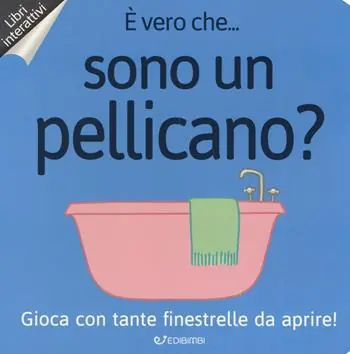 Merkproduct È vero che... sono un pellicano? Ediz. a colori