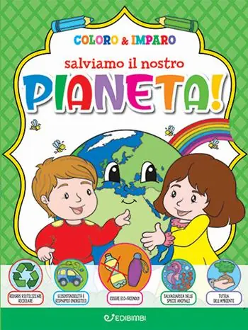 Salviamo il nostro pianeta! Coloro & imparo. Ediz. illustrata Bestel Nu