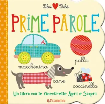 Prime parole. Un libro con le finestrelle apri e scopri. Libri bebè. Ediz. a colori Op = Op