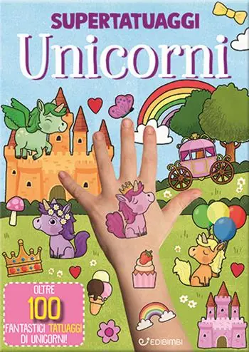 Unicorni. Super tatuaggi. Ediz. a colori Laatste Versie