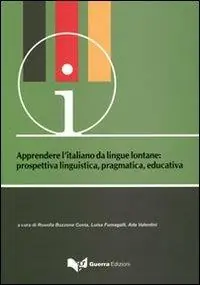 Apprendere l‘italiano da lingue lontane. Prospettiva linguistica, pragmatica, educativa. atti del Convegno-seminario (Bergamo, 17-19 giugno 2010) Koop Online