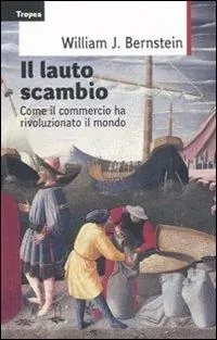 Il lauto scambio. Come il commercio ha rivoluzionato il mondo Laatste Kans