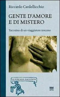 Dagaanbieding Gente d‘amore e di mistero. Taccuino di un viaggiatore toscano