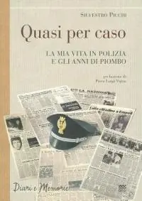 Quasi per caso. La mia vita in polizia e gli anni di piombo Snelle Levering
