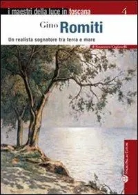 Favoriet Gino Romiti. Un realista sognatore tra terra e mare. Ediz. illustrata