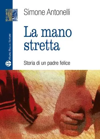 Express Levering La mano stretta. Storia di un padre felice
