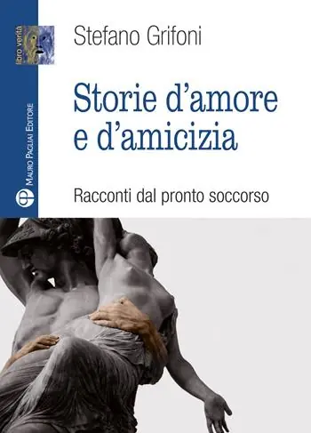 Finale Uitverkoop Storie d‘amore e d‘amicizia. Racconti dal pronto soccorso