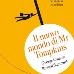 Il nuovo mondo di Mr.Tompkins. Avventure di un curioso nel mondo della fisica Flitsaanbieding