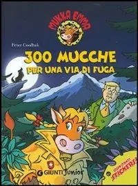 Trecento mucche per una via di fuga. Mukka Emma. Ediz. illustrata Meest Verkocht