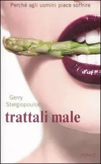 Trattali male. Perché agli uomini piace soffrire Actieprijs
