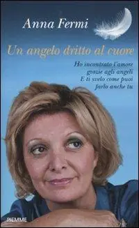 Un angelo dritto al cuore. Ho incontrato l‘amore grazie agli angeli. E ti svelo come puoi farlo anche tu Uitverkoop