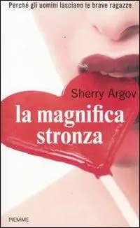 La magnifica stronza. Perché gli uomini lasciano le brave ragazze Lage Prijs