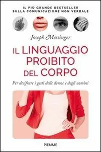 Aanbieding Il linguaggio proibito del corpo. Per decifrare i gesti delle donne e degli uomini