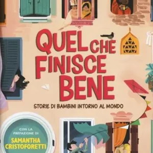 Beperkte Voorraad Quel che finisce bene. Storie di bambini intorno al mondo