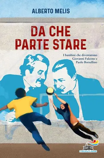 Betrouwbaar Da che parte stare. I bambini che diventarono Giovanni Falcone e Paolo Borsellino