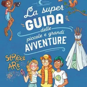 Hete Deal La super guida delle piccole e grandi avventure. Attività, suggerimenti e consigli, giochi e sfide. Ediz. a colori. Ediz. a spirale