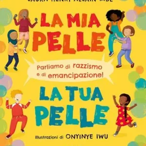 Premium La mia pelle, la tua pelle. Parliamo di razzismo e di emancipazione. Ediz. a colori
