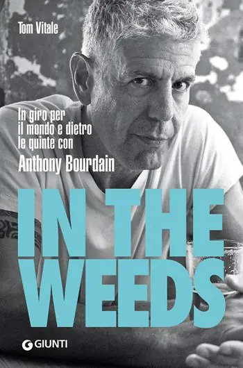 Gereduceerde Prijs In the weeds. In giro per il mondo e dietro le quinte con Anthony Bourdain