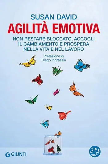 Alleen Vandaag Agilità emotiva. Non restare bloccato, accogli il cambiamento e prospera nella vita e nel lavoro