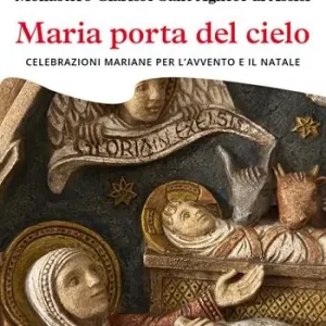 Maria porta del cielo. Celebrazioni mariane per l’Avvento e il Natale Betrouwbaar