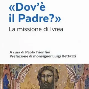 «Dov’è il Padre?». La missione di Ivrea Weekendaanbieding