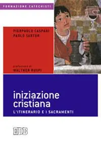 Iniziazione cristiana. L‘itinerario e i sacramenti Gratis Retour