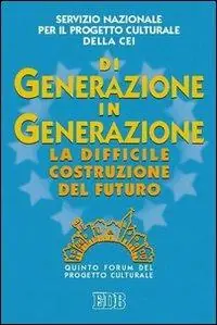 Voordeelprijs Di generazione in generazione. La difficile costruzione del futuro. Quinto Forum del progetto culturale