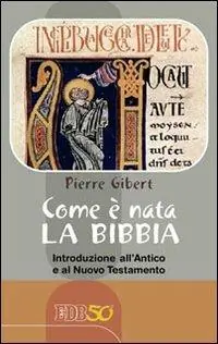 Snelle Levering Come è nata la Bibbia. Introduzione all‘Antico e al Nuovo Testamento