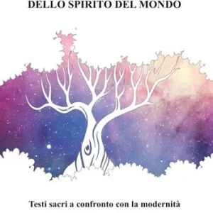 Il grande albero dello spirito del mondo. Testi sacri a confronto con la modernità Gecertificeerd