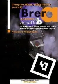 Brera Academy Virtual Lab. Un viaggio dai mondi virtuali alla realtà aumentata nel segno dell‘open source Laatste Kans