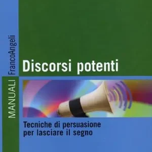 Fabrieksprijs Discorsi potenti. Tecniche di persuasione per lasciare il segno